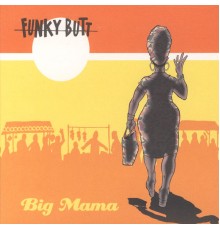 Funky Butt - Big Mama