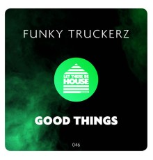 Funky Truckerz - Good Things