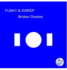 Funky & Sweep - Broken Dreams