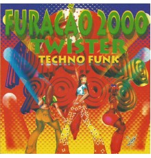 Furacão 2000 - Twister Techno Funk