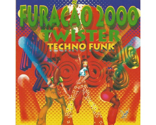 Furacão 2000 - Twister Techno Funk