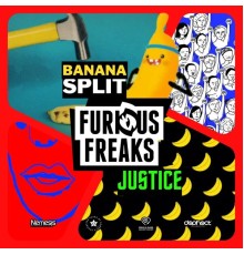 Furious Freaks - Banana Split / Justice