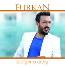 Furkan - Gidişin O Gidiş