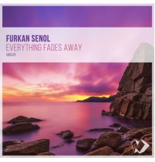 Furkan Senol - Everything Fades Away