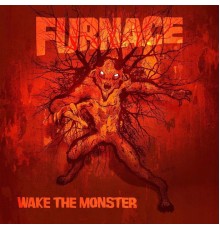 Furnace - Wake The Monster