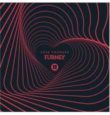 Furney - Love Changes