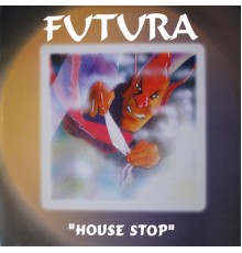 Futura - House Stop