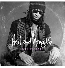 Future - Hell and Angels