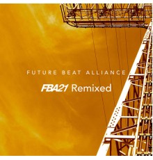 Future Beat Alliance - FBA21 Remixed