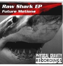 Future Motions - Raw Shark EP