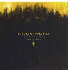 Future Of Forestry - Light Has Come: Christmas