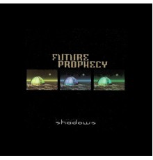 Future Prophecy - Shadows