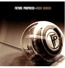 Future Prophecy - The Body Shaker