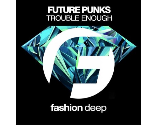 Future Punks - Trouble Enough