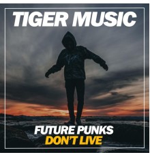 Future Punks - Dont Live