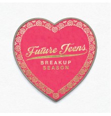 Future Teens - Breakup Season