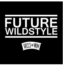 Future Wildstyle - Once Again