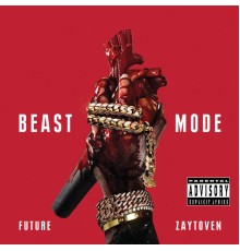 Future & Zaytoven - Beast Mode