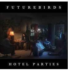 Futurebirds - Hotel Parties