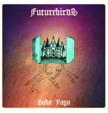 Futurebirds - Baba Yaga