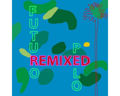 Futuro Pelo - Eden (Remixed)