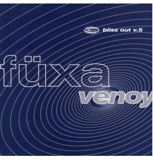 Fuxa - Venoy: Bliss Out v.5