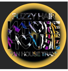 Fuzzy Hair - An House Trax