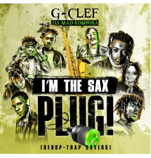 G-Clef da Mad Komposa - I'm the Sax Plug! (Jazz Cover)