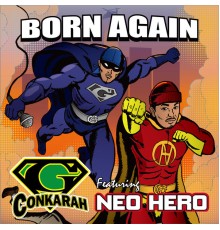 G-Conkarah featuring NEO HERO - Born Again feat. Neo Hero