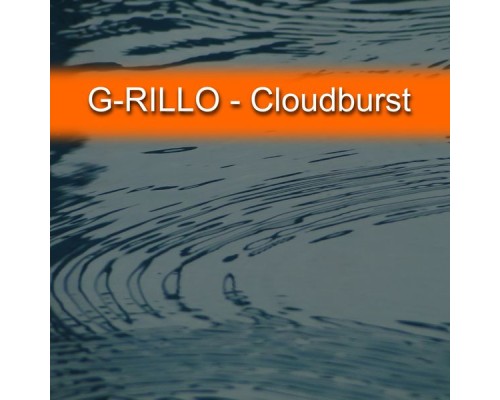 G-Rillo - Cloudburst