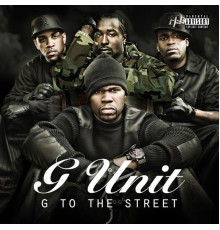 G-Unit - G To The Street