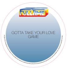 GAME - Gotta Take Your Love