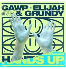 GAWP, Elijah & Grundy - Hands Up