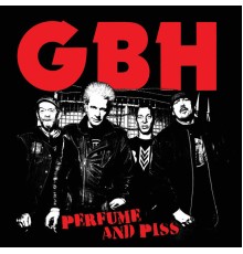 GBH - Perfume And Piss