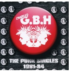 G.B.H. - The Punk Singles 1981-84