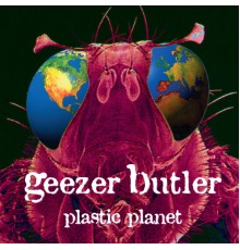 GEEZER BUTLER - Plastic Planet