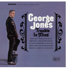 GEORGE JONES - Trouble In Mind