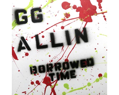 GG Allin - Borrowed Time