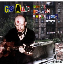 GG Allin - Uncool Unclean Unplugged