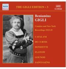 GIGLI, Beniamino: Gigli Edition, Vol.  3: Camden and New York Recordings (1923-1925) - GIGLI, Beniamino: Gigli Edition, Vol.  3: Camden and New York Recordings (1923-1925)