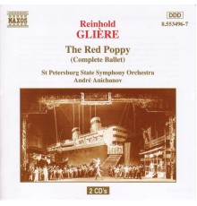 GLIERE: Red Poppy (The) (Complete Ballet) - GLIERE: Red Poppy (The) (Complete Ballet)