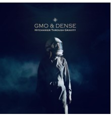 GMO & Dense - Hitchhiker Through Gravity