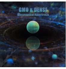 GMO & Dense - Biosynaptical Hyperfreeze