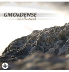 GMO & Dense - Shell and Seal