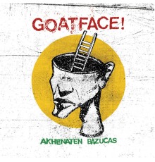 GOATFACE! - Akhenaten Bazucas