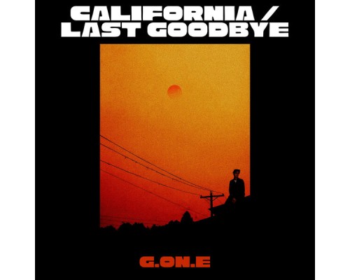 G.ON.E - California / Last Goodbye