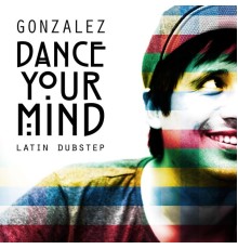 GONZALEZ - Dance Your Mind