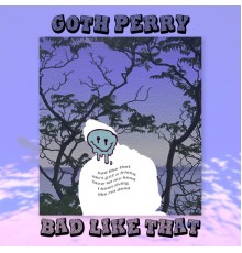 GOTH PERRY - Bad Like That