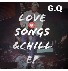 G.Q - Love Songs & Chill