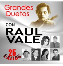 GRANDES DUETOS & RAUL VALE - 25 Exitos
